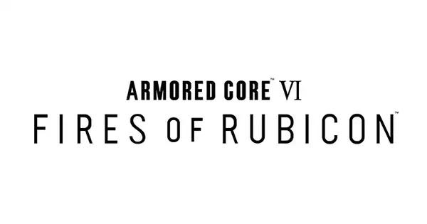 新作アクションゲーム『ARMORED CORE VI FIRES OF RUBICON』2023年発売決定！