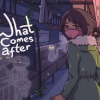 What Comes After